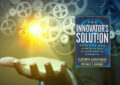 The Innovator’s Solution: Creating And Sustaining Successful Growth By Clayton M. Christensen And Michael E. Raynor – Summary And Review